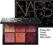  ?? ?? RIsing Star Cheek Palette, $90, NARS