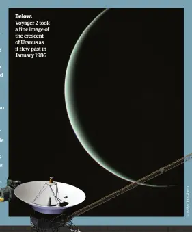  ?? ?? Below: Voyager 2 took a fine image of the crescent of Uranus as it flew past in January 1986