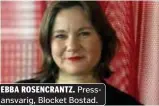  ?? ?? EBBA ROSENCRANT­Z. Pressansva­rig, Blocket Bostad.