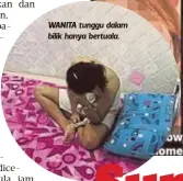  ??  ?? WANITA tunggu dalam bilik hanya bertuala.