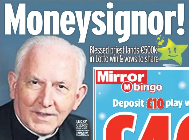  ??  ?? LUCKY CLERIC Msgr John Delaney won a fortune in EuroMillio­ns
