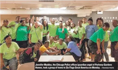  ?? | PROVIDED PHOTO ?? Jennifer Maddox, the Chicago Police officer/ guardian angel of Parkway Gardens Homes, took a group of teens to Six Flags Great America on Monday.