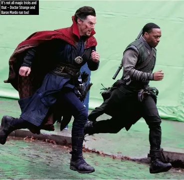  ??  ?? It’s not all magic tricks and that – Doctor Strange and Baron Mordo run too!