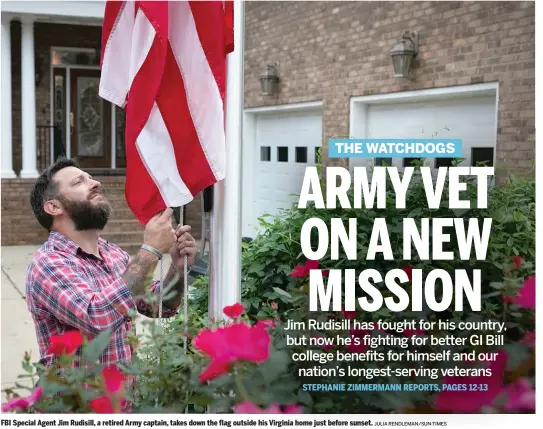  ?? JJUULLIIAA RREENNDDLL­EEMMAANN// SSUUNN-- TTIIMMEESS ?? FBI Special Agent Jim Rudisill, a retired Army captain, takes down the flag outside his Virginia home just before sunset.