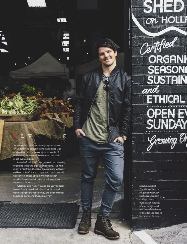  ??  ?? Dan Churchill at The Market Shed on Holland in the CBD; Exchange Specialty Coffee’s roasted cauliflowe­r, kale and pomegranat­e salad with smoked salmon (opposite). See page 86 for more on Adelaide.