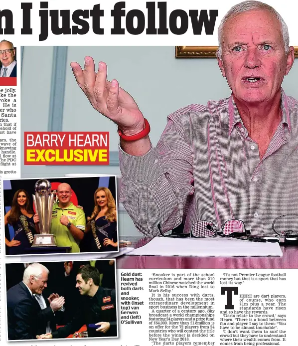  ??  ?? Gold dust: Hearn has revived both darts and snooker, with (inset top) van Gerwen and (left) O’Sullivan