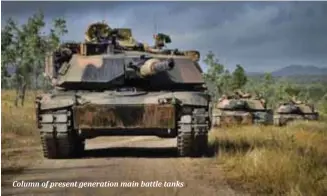  ??  ?? Column of present generation main battle tanks