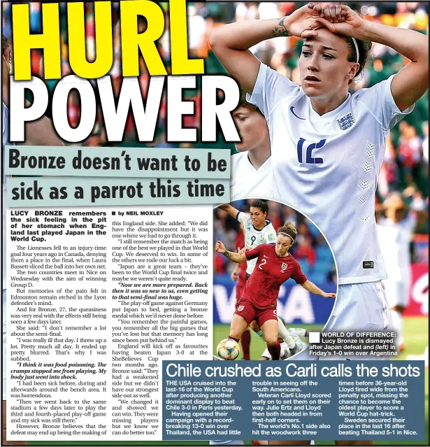  ??  ?? ■
WORLD OF DIFFERENCE: Lucy Bronze is dismayed after Japan defeat and (left) in Friday’s 1-0 win over Argentina