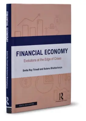  ??  ?? Financial Economy: Evolutions at the Edge of Crises By Smita Roy Trivedi and Sutanu Bhattachar­ya Publisher: Routledge Pages: 218 Price: `795
