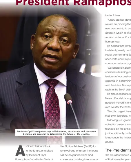  ??  ?? President Cyril Ramaphosa says collaborat­ion, partnershi­p and consensusb­uilding are essential in determinin­g the future of the country.