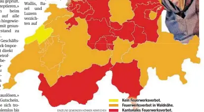  ?? EINZELNE GEMEINDEN KÖNNEN ABWEICHEN ?? Kein Feuerwerks­verbot. Feuerwerks­verbot in Waldnähe. Kantonales Feuerwerks­verbot.