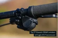  ?? ?? The CF 9 boasts SRAM’s wireless GX Eagle AXS Transmissi­on