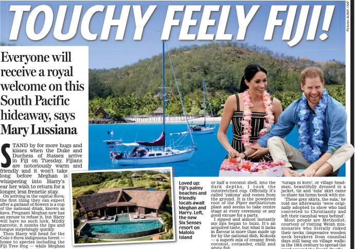  ??  ?? Loved up: Fiji’s palmy beaches and friendly locals await Meghan and Harry. Left, the new Six Senses resort on Malolo Island