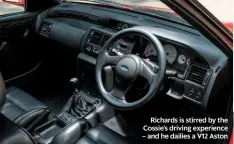  ??  ?? Richards is stirred by the Cossie’s driving experience – and he dailies a V12 Aston