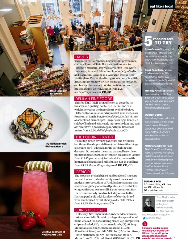  ??  ?? Head to Delilah for brunch Try modern British dishes at Hart’s Creative cocktails at Hockley Arts Club