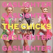  ?? AP-HONS ?? This cover image released by Columbia Records shows “Gaslighter” by The Chicks.