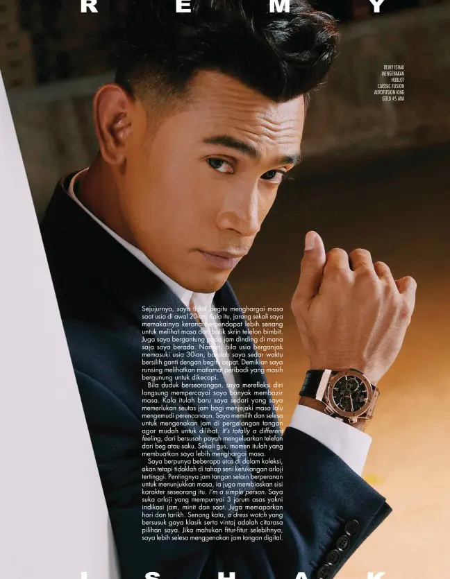  ??  ?? REMY ISHAK MENGENAKAN HUBLOT CLASSIC FUSION AEROFUSION KING GOLD 45 MM