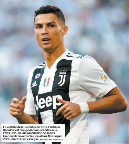  ?? PHOTO D’ARCHIVES, AFP ?? La vedette de la Juventus de Turin, Cristiano Ronaldo, est plongé dans un scandale aux États-unis, où une Américaine de 34 ans l’accuse de l’avoir violée lors d’une fête en juin 2009, du côté de Las Vegas.