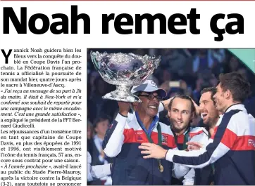  ?? (Photo AFP) ?? Yannick Noah reste aux commandes du groupe France. On ne change pas une équipe qui gagne...