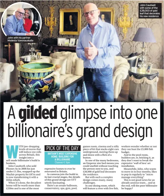  ??  ?? John with his partner Modesta Vzesniausk­aite
John Caudwell with some of the £28,000 of gold leaf that decorates his new residence