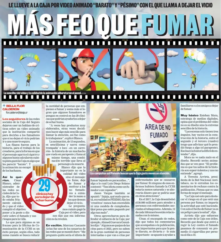  ?? CCSS ?? La sencillez del video y la calidad de la animación alborotaro­n el panal. Las campañas antifumado buscan que la Caja gaste menos an atención.