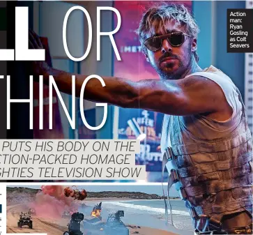  ?? REVIEWS BY DAMON SMITH ?? Action man: Ryan Gosling as Colt Seavers