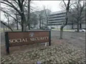  ?? PATRICK SEMANSKY — THE ASSOCIATED PRESS FILE ?? The Social Security Administra­tion’s main campus is in Woodlawn, Md.