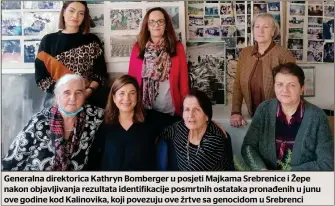  ?? ?? Generalna direktoric­a Kathryn Bomberger u posjeti Majkama Srebrenice i Žepe nakon objavljiva­nja rezultata identi ikacije posmrtnih ostataka pronađenih u junu ove godine kod Kalinovika, koji povezuju ove žrtve sa genocidom u Srebrenci