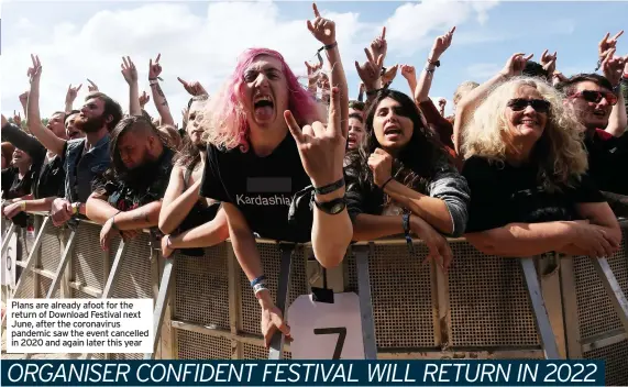  ??  ?? Plans are already afoot for the return of Download Festival next June, after the coronaviru­s pandemic saw the event cancelled in 2020 and again later this year
