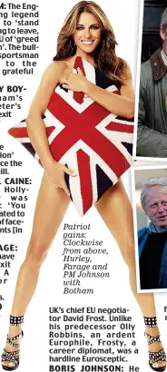  ??  ?? Patriot gains: Clockwise from above, Hurley, Farage and PM Johnson with Botham