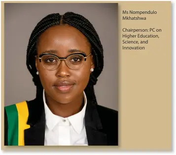  ?? Ms Nompendulo Mkhatshwa Chairperso­n: PC on Higher Education, Science, and Innovation ??
