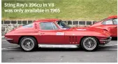  ??  ?? Sting Ray’s 396cu in V8 was only available in 1965