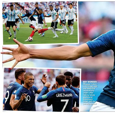  ??  ?? BOY WONDER: Mbappe makes it 3-2 (inset, top) and leads the celebratio­ns (main) after hailing fellow goalscorer Griezmann (inset, left) for penalty opener