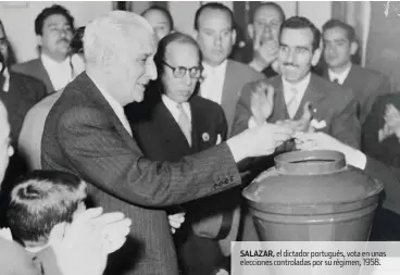  ??  ?? salazar, el dictador portugués, vota en unas elecciones controlada­s por su régimen, 1958.