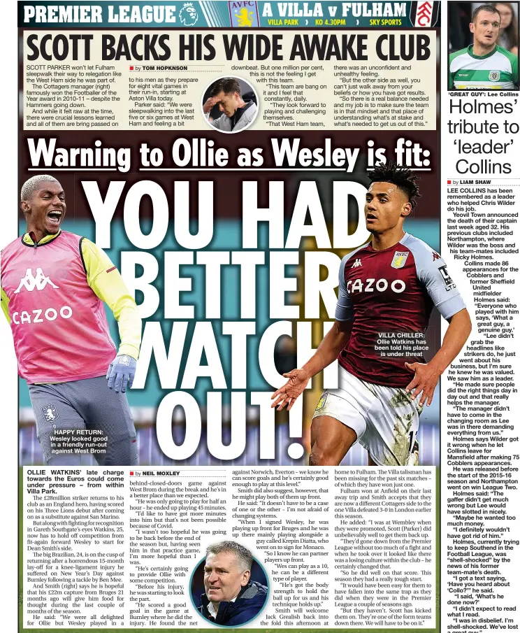  ?? TOM HOPKNSON NEIL MOXLEY ?? HAPPY RETURN: Wesley looked good in a friendly run-out against West Brom
VILLA CHILLER: Ollie Watkins has been told his place is under threat