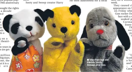  ??  ?? ■ Mischievou­s old friends Sooty, Sweep and Soo.