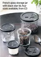  ??  ?? French glass storage jar with black star lid, four sizes available, from £3