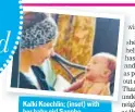  ?? PHOTO: INSTAGRAM/KALKIKANMA­NI ?? Kalki Koechlin; (inset) with her baby girl Sappho