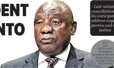  ?? ?? Don’t miss EXCLUSIVE Ramaphosa coverage in the Sunday Independen­t and Sunday Tribune this weekend