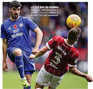  ??  ?? LITTLE BOY BLUEBIRD: Paterson (left) featured in Cardiff City’s 2-1 defeat to Bristol City last weekend