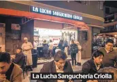  ??  ?? La Lucha Sangucherí­a Criolla