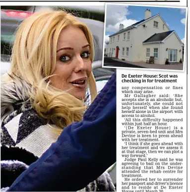 ??  ?? Guilty: Alison Devine admitted attack and being drunk De Exeter House: Scot was checking in for treatment