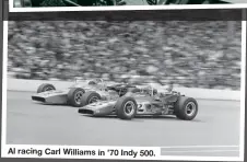  ?? ?? Al racing Carl Williams in ’70 Indy 500.