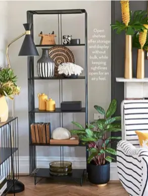  ?? ?? Open shelves offer storage and display without bulk, while keeping sightlines open for an airy feel.