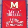  ?? KARL MERTON FERRON/BALTIMORE SUN ?? A banner honoring former Maryland coach Lefty Driesell now hangs at Xfinity Center in College Park.