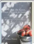  ??  ?? Diana Henry: Von der Kunst, einen Pfirsich zu essen. Rezepte und Geschichte­n einer kulinarisc­hen Weltenbumm­lerin. ars vivendi. 256 Seiten, 30 Euro. ISBN 978-3-7472-0101-5.