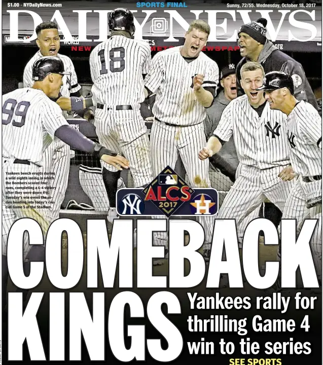  ??  ?? Yankees bench erupts during a wild eighth inning in which the Bombers scored four runs, completing a 6-4 victory after they were down 4-0. Tuesday’s win evens the series heading into today’s crucial Game 5 at the Stadium.