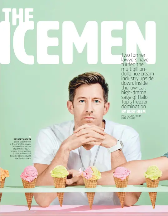  ?? PHOTOGRAPH BY EMILY SHUR ??   DESSERT HACKER Justin Woolverton, a disenchant­ed lawyer, followed the path of the aimless in L.A.— improv, screenwrit­ing, basketball—until he became obsessed with healthy ice cream.