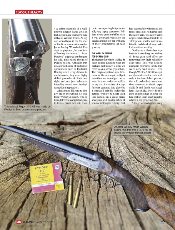  ??  ?? Another Webley-made William Evans rifle, this time a .470 NE on a long-bar Webley boxlock action.