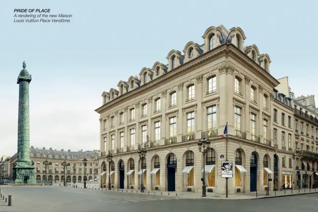  ??  ?? PRIDE OF PLACE A rendering of the new Maison Louis Vuitton Place Vendôme